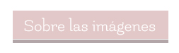 Sobre las imágenes de este blog